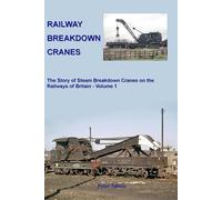 Railway Breakdown Cranes: Volume 1: