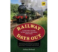Railway Days Out: A Visitor's Guide to Britain's Railway Heritage