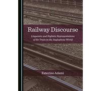 Railway Discourse: Linguistic and Stylistic Representations of the Train in the Anglophone World