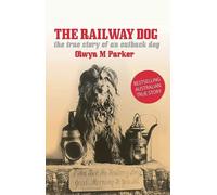 Railway Dog : The True Story of an Australian Outback Dog