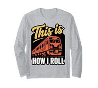 Railway Enthusiast Railfan Trainspotter How I Roll Train Long Sleeve T-Shirt