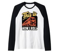 Railway Enthusiast Railfan Trainspotter How I Roll Train Raglan Baseball Tee