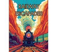 Railway Escapades: The Train Spotting Log and Colouring Book