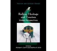 Railway Heritage and Tourism: Global Perspectives (Tourism and Cultural Change): 37