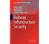 Railway Infrastructure Security: 27 (Topics in Safety, Risk, Reliability and Quality, 27)