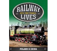 Railway Lives with Tony Francis - Poland & China