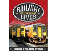 Railway Lives with Tony Francis - Skegness & The Heart of Wales