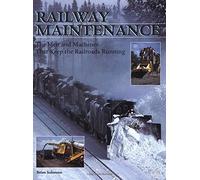 Railway Maintenance: The Men and Machines That Keep the Railroads Running
