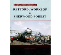 Railway Memories No. 31. Retford, Worksop and Sherwood Forest