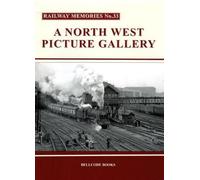 Railway Memories No.33 : A North West Picture Gallery