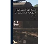 Railway Morals & Railway Policy; Volume 65
