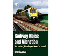 Railway Noise and Vibration: Mechanisms, Modelling and Means of Control