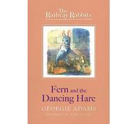 Railway Rabbits: Fern and the Dancing Hare: Book 3