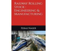 Railway Rolling Stock : Engineering & Manufacturing