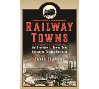 Railway Towns: An Overview of Towns That Developed Through Railways