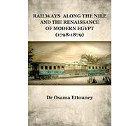 Railways Along the Nile and the Renaissance of Modern Egypt (1798-1879)