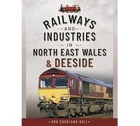 Railways and Industries in North East Wales and Deeside