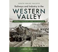 Railways and Industry in the Western Valley : Aberbeeg to Brynmawr and Ebbw Vale