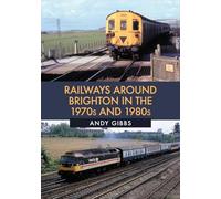 Railways Around Brighton in the 1970s and 1980s