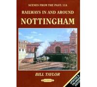 Railways in and Around Nottingham: 11a (Scenes from the Past)