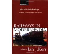 Railways in Modern India (Oxford in India Readings: Themes in Indian History)