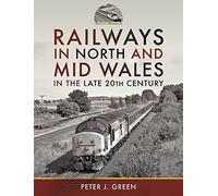 Railways in North and Mid Wales in the Late 20th Century