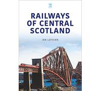 RAILWAYS OF CENTRAL SCOTLAND: Britain's Railways Series, Volume 1 (Britain's Railways, 2)