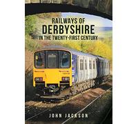 Railways of Derbyshire in the Twenty-First Century