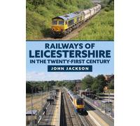 Railways of Leicestershire in the Twenty-first Century