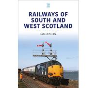 Railways of South and West Scotland (Britain's Railways Series)