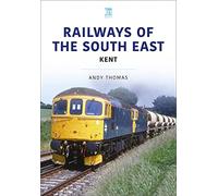 Railways of the South East: Kent: (Britain's Railways Series)