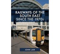 Railways of the South East Since the 1970s