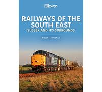 RAILWAYS OF THE SOUTH EAST SUSSEX & ITS - ANDY THOMAS - book