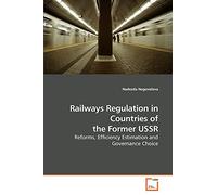 Railways Regulation in Countries of the Former USSR: Reforms, Efficiency Estimation and Governance Choice