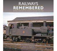 Railways Remembered: Britain’s Railways in Unseen Colour 1956-1963 Photographs from the Phil Tatt Collection