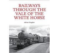 Railways Through the Vale of the White Horse