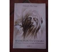 Raimondo di Sangro. Il principe di San Severo e la magia dell'Illuminismo