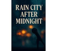 Rain City After Midnight: Music, Secrets, And A Stranger From Hollywood