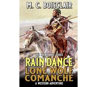 Rain Dance: Lone Wolf Comanche: A Western Adventure (The Rain Dance Series)