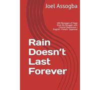Rain Doesn’t Last Forever: 100 Messages of Hope from My Struggle with Clinical Depression | English - French - Japanese