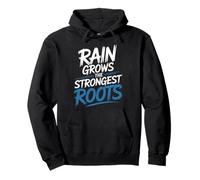 Rain Grows The Strongest Roots Motivation Quote - Pullover Hoodie