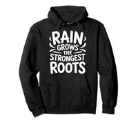Rain Grows The Strongest Roots Motivation Quote |- Pullover Hoodie