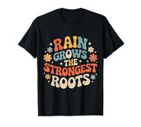 Rain Grows The Strongest Roots Motivation Quote - T-Shirt