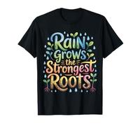 Rain Grows The Strongest Roots Motivation Quote |- T-Shirt