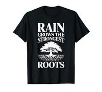 Rain Grows The Strongest Roots Motivation Quote - T-Shirt