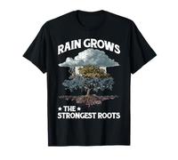 Rain Grows The Strongest Roots Motivation Quote - T-Shirt