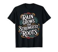 Rain Grows The Strongest Roots Motivation Quote - T-Shirt