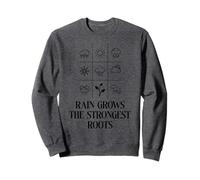 Rain Grows The Strongest Roots Nature Lovers Motivation Sweatshirt