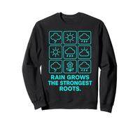 Rain Grows The Strongest Roots Resilience Motivation Nature Sweatshirt