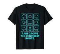 Rain Grows The Strongest Roots Resilience Motivation Nature T-Shirt